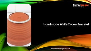 Handmade White Zircon Bracelet
www.silvermagic.co.uk
 