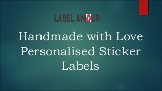 Handmade with Love
Personalised Sticker
Labels
 