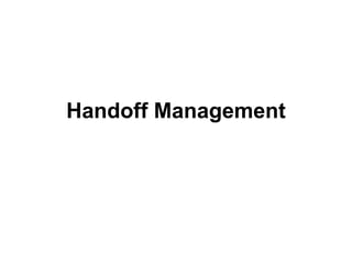 Handoff Management
 