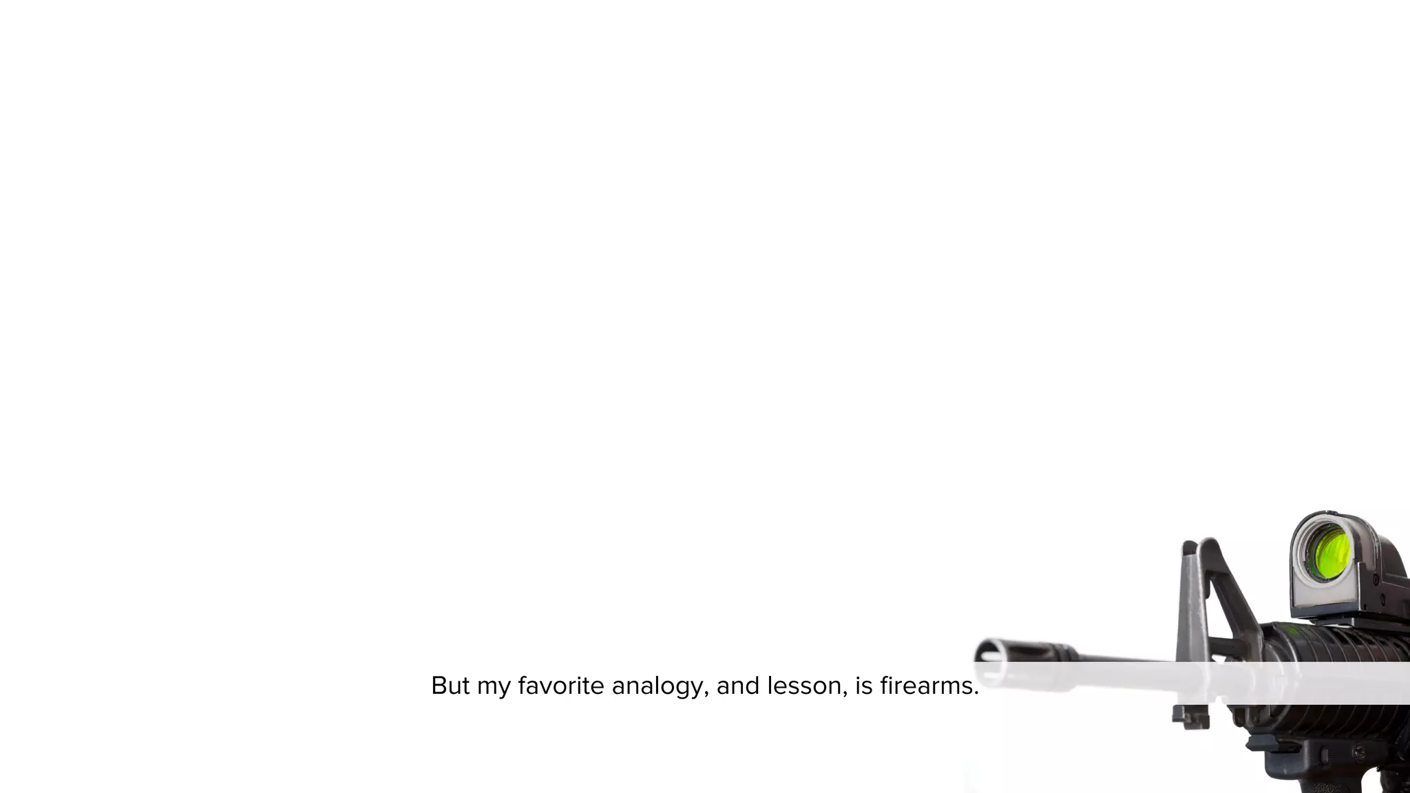 But my favorite analogy, and lesson, is target shooting. 
 