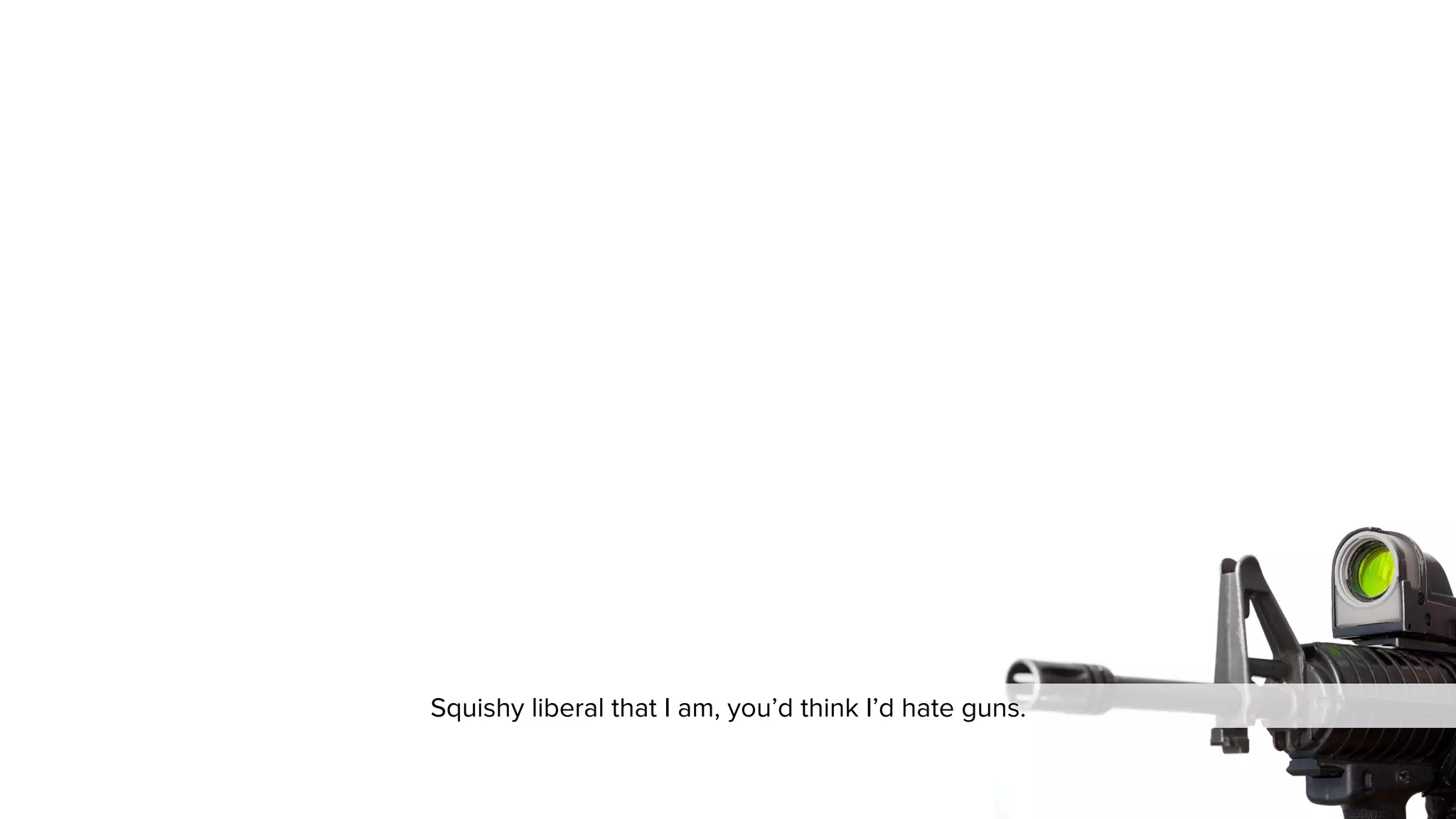 Squishy liberal that I am, you’d think I’d hate anything that goes ‘pew’ or ‘twang’. 
 