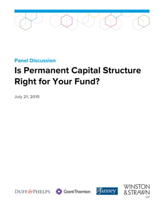 Panel Discussion
Is Permanent Capital Structure
Right for Your Fund?
July 21, 2015
 
