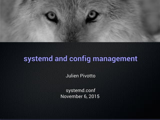 systemd and config managementsystemd and config managementsystemd and config managementsystemd and config managementsystemd and config managementsystemd and config managementsystemd and config managementsystemd and config managementsystemd and config managementsystemd and config managementsystemd and config managementsystemd and config managementsystemd and config managementsystemd and config managementsystemd and config managementsystemd and config managementsystemd and config management
Julien PivottoJulien PivottoJulien PivottoJulien PivottoJulien PivottoJulien PivottoJulien PivottoJulien PivottoJulien PivottoJulien PivottoJulien PivottoJulien PivottoJulien PivottoJulien PivottoJulien PivottoJulien PivottoJulien Pivotto
systemd.confsystemd.confsystemd.confsystemd.confsystemd.confsystemd.confsystemd.confsystemd.confsystemd.confsystemd.confsystemd.confsystemd.confsystemd.confsystemd.confsystemd.confsystemd.confsystemd.conf
November 6, 2015November 6, 2015November 6, 2015November 6, 2015November 6, 2015November 6, 2015November 6, 2015November 6, 2015November 6, 2015November 6, 2015November 6, 2015November 6, 2015November 6, 2015November 6, 2015November 6, 2015November 6, 2015November 6, 2015
 