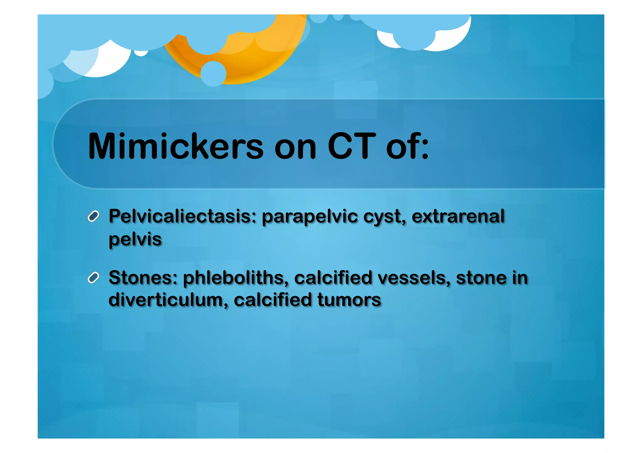 Mimickers on CT of:
 