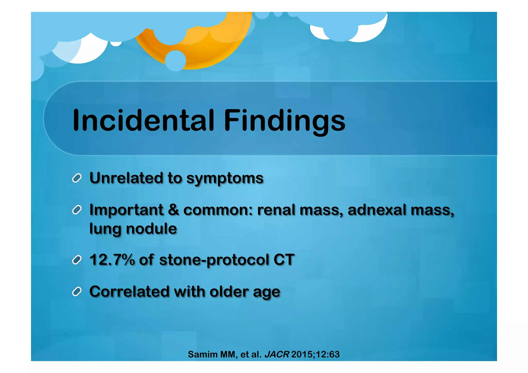 Incidental Findings
Samim MM, et al. JACR 2015;12:63
 