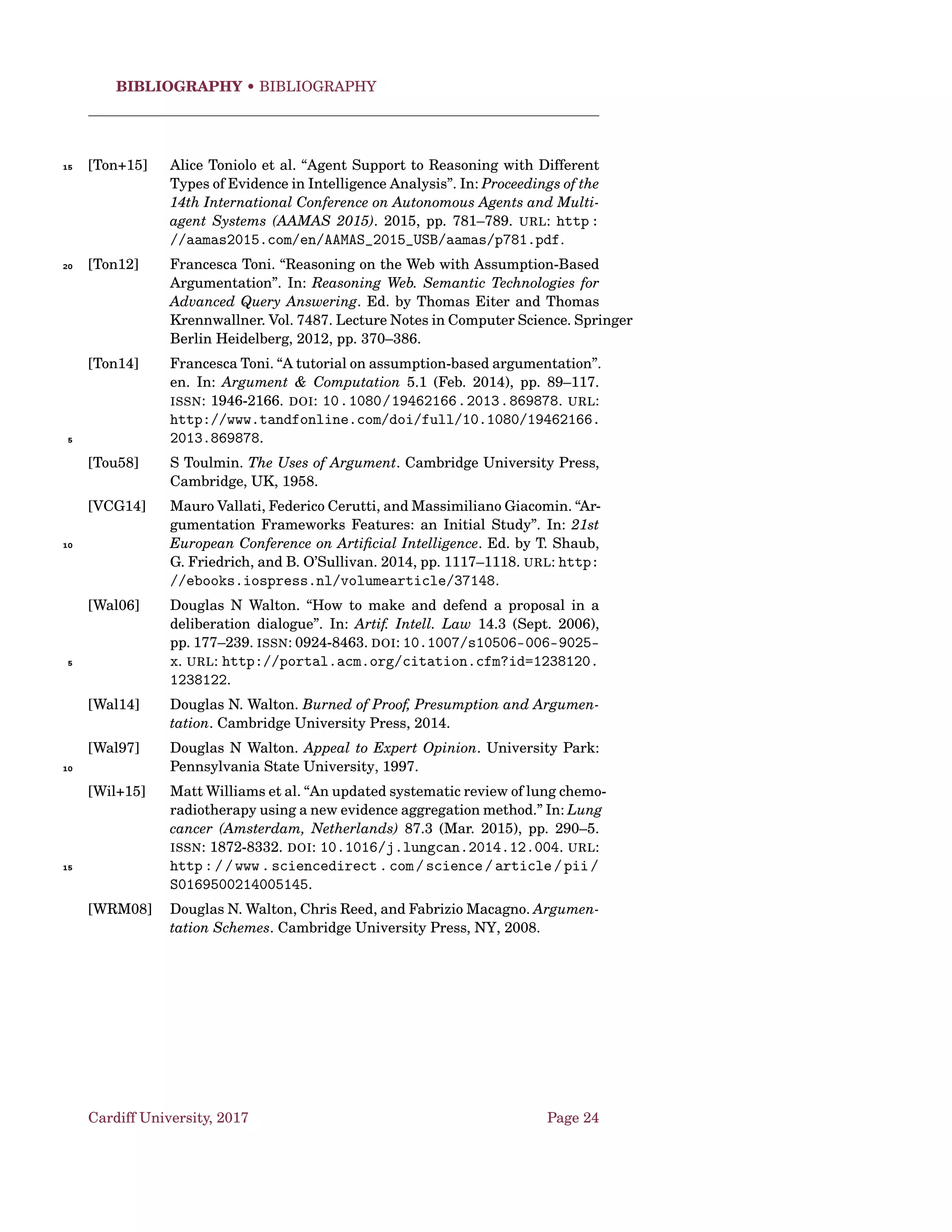 Semantic Web Argumentation • AIF-OWL
Symmetric attack
r → p
r pMP2
A1
A2
p → q
p
qMP1
neg1
Undercut attack
r MP2
A3
A2 s → v
s
vMP1
cut1
p
r → p
Figure 3.3: Examples of conﬂicts [Rah+11, Fig. 2]
GoalPlan_Statement
GoalPlan_Statement Statement
Goal_Statement
Goal_Statement Statement
I-node5
I-node ≡ Statement
I-node Node
I-node ¬ S-node
Inference
Inference ≡ RA-node10
Inference ∃ fulﬁls Inference_Scheme
Inference ≥ 1 hasPremise Statement
Inference Scheme_Application
Inference = hasConclusion (Scheme_Application Statement)
Inference_Scheme15
Inference_Scheme Scheme ≥
1 hasPremise_Desc Statement_Description = hasConclusion_Desc
(Scheme Statement_Description)
PracticalReasoning_Inference
PracticalReasoning_Inference ≡ Presumptive_Inference ∃ hasConclu-20
sion EncouragedAction_Statement ∃ hasGoalPlan_Premise GoalPlan_Statement ∃ has-
Goal_Premise Goal_Statement
Cardiff University, 2017 Page 14
 