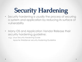 Security Hardening ,[object Object],[object Object],[object Object],[object Object]