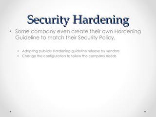 Security Hardening ,[object Object],[object Object],[object Object]