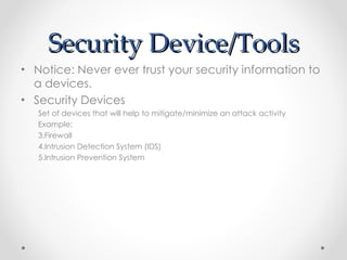 Security Device/Tools ,[object Object],[object Object],[object Object],[object Object],[object Object],[object Object],[object Object]