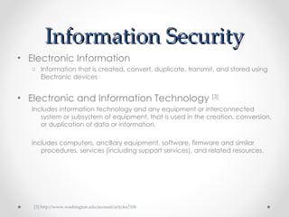 Information Security ,[object Object],[object Object],[object Object],[object Object],[object Object],[3] http://www.washington.edu/accessit/articles?106 