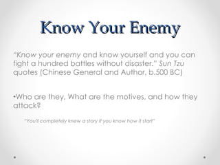 Know Your Enemy ,[object Object],[object Object],[object Object]