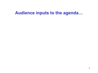5
Audience inputs to the agenda…
 