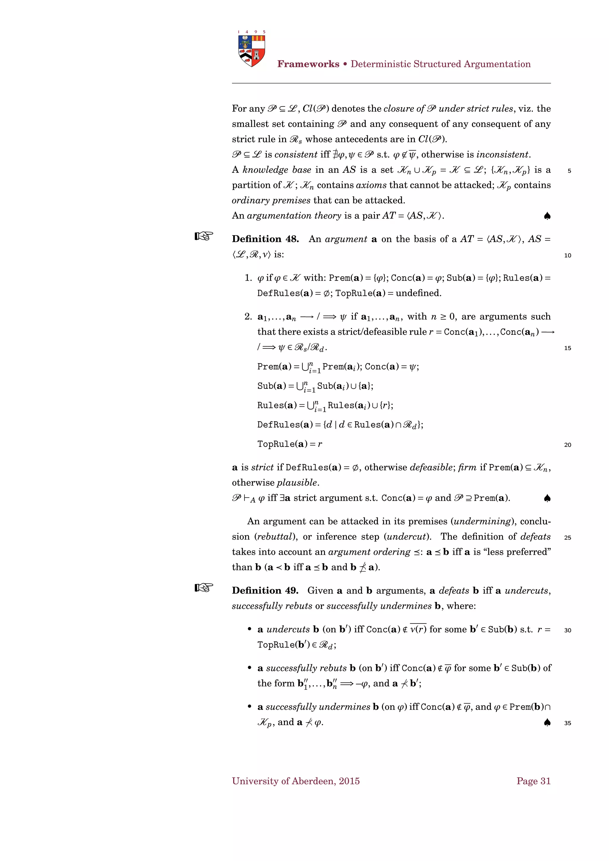 Semantic Web Argumentation • AIF-OWL
Scheme
Scheme Form
Scheme ¬ Statement_Description
Scheme_Application
Scheme_Application ≡ S-node 5
Scheme_Application ∃ fulﬁls Scheme
Scheme_Application Thing
Scheme_Application ¬ Statement
Statement
Statement ≡ NegStatement 10
Statement ≡ I-node
Statement Thing
Statement ∃ fulﬁls Statement_Description
Statement ¬ Scheme_Application
Statement_Description 15
Statement_Description Form
Statement_Description ¬ Scheme
fulﬁls
∃ fulﬁls Thing Node
hasConclusion_Desc 20
∃ hasConclusion_Desc Thing Inference_Scheme
hasGoalPlan_Premise
hasPremise
hasGoal_Premise
hasPremise 25
claimText
∃ claimText DatatypeLiteral Statement
∀ claimText DatatypeString
Individuals of EncouragedAction_Desc
EncouragedAction_Desc : Statement_Description 30
formDescription (EncouragedAction_Desc "A should be brought about")
University of Aberdeen, 2015 Page 21
 