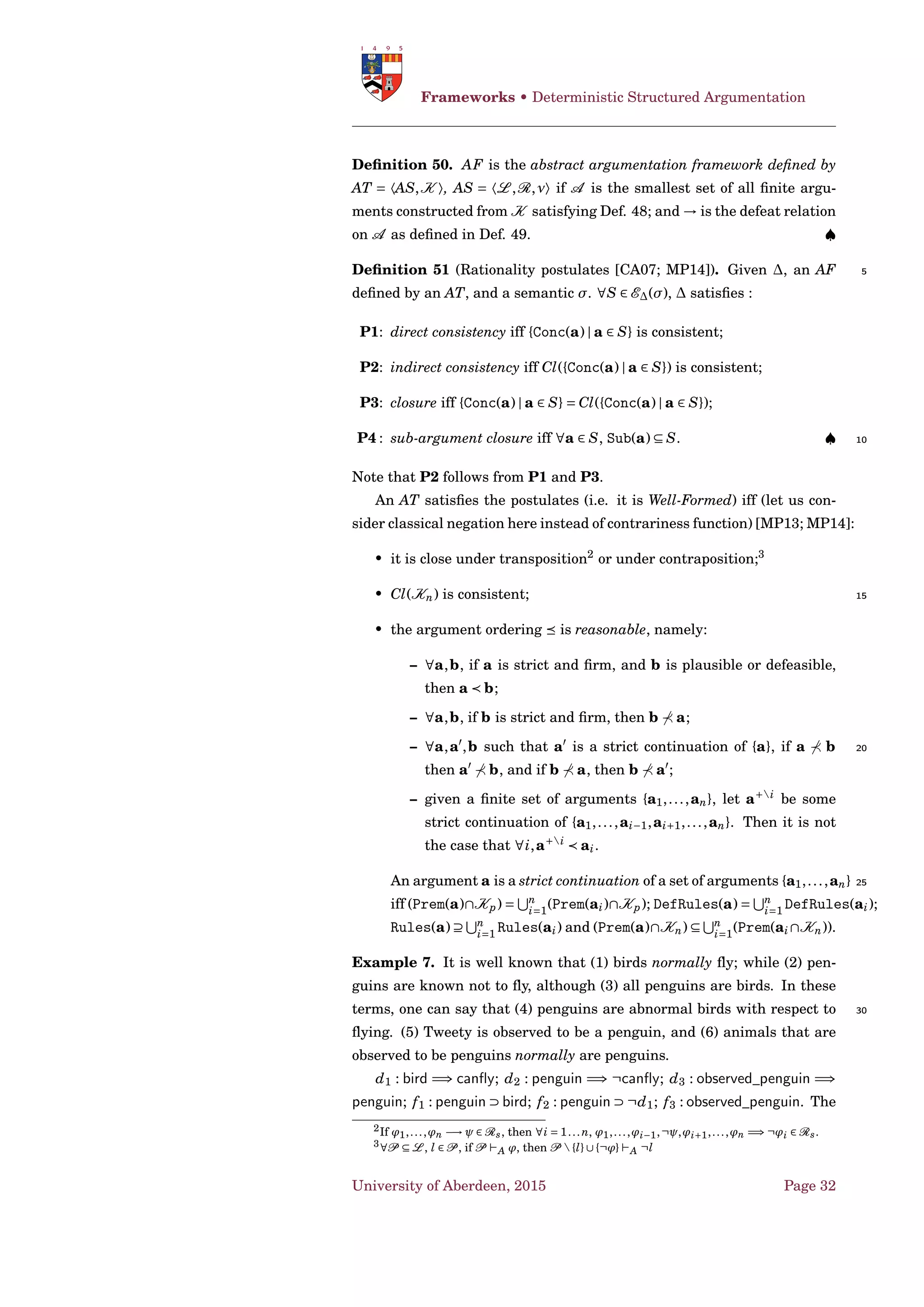 Semantic Web Argumentation • AIF-OWL
Individuals of GoalPlan_Desc
GoalPlan_Desc : Statement_Description
formDescription (GoalPlan_Desc "Bringing about B is the way to bring
about A")
Individuals of Goal_Desc 5
Goal_Desc : Statement_Description
formDescription (Goal_Desc "The goal is to bring about A")
Individuals of PracticalReasoning_Scheme
PracticalReasoning_Scheme : PresumptiveInference_Scheme
hasPremise_Desc(PracticalReasoning_Scheme, Goal_Desc) 10
hasConclusion_Desc(PracticalReasoning_Scheme, EncouragedAction_Desc)
hasPremise_Desc(PracticalReasoning_Scheme, GoalPlan_Desc)
University of Aberdeen, 2015 Page 22
 