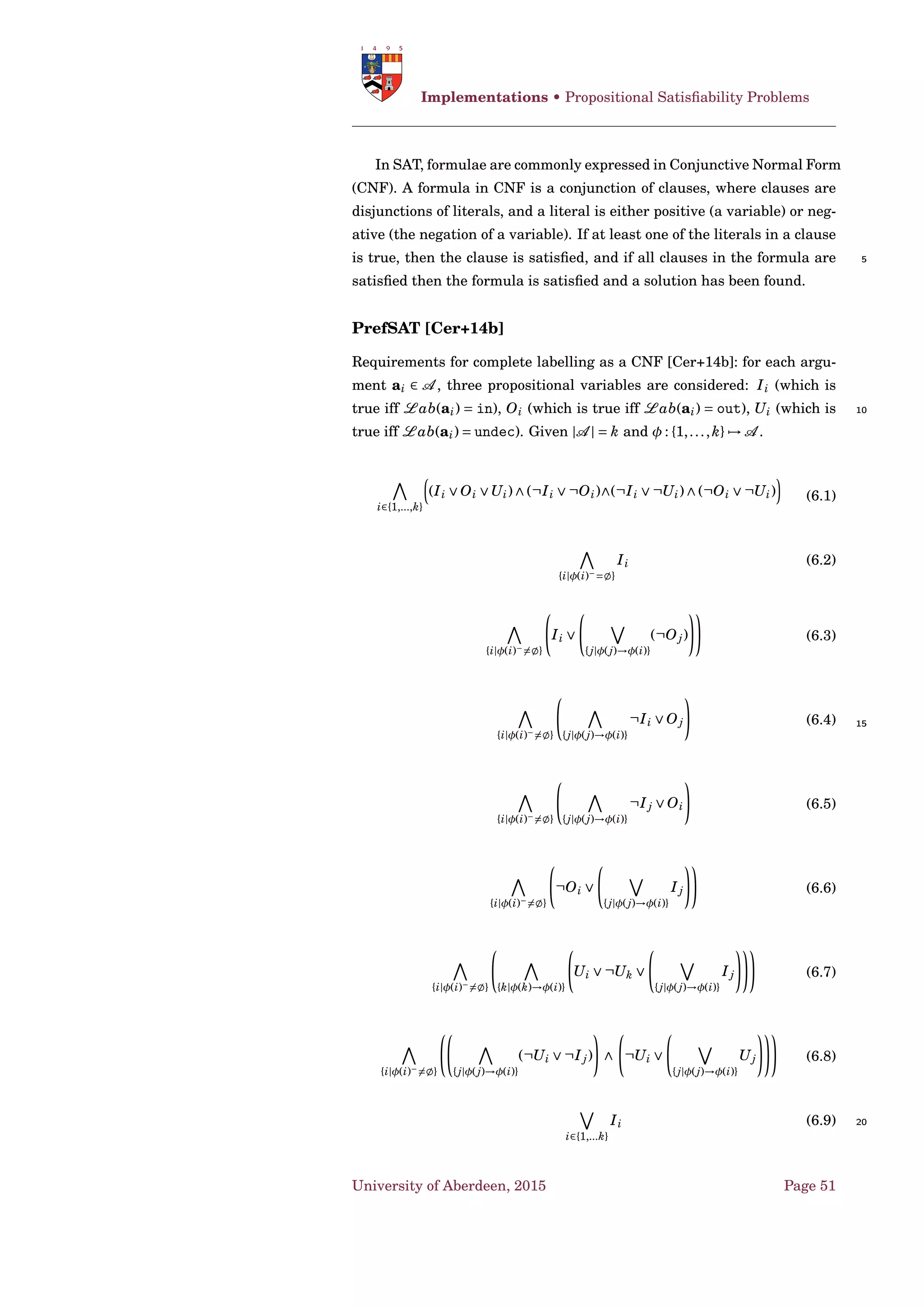 Frameworks • Probabilistic Argumentation
〈{e1},CP > NT〉
〈{e2},CP > NT〉
〈{e1, e2},CP > NT〉
〈{e3},CP < NT〉
〈{e4},CP < NT〉
〈{e3, e4},CP < NT〉
〈Notstatistically
significant〉
Figure 4.8: Arguments derived from Ex. 8, with preferences and meta
arguments.
4.3 Probabilistic Argumentation
Epistemic Approach [Thi12; Hun13; HT14; BGV14]
Deﬁnition 62. Probability distribution over models of the language M
A function P : M → [0,1] such that
m∈M
P(m) = 1 5
♠
Deﬁnition 63. Probability of a formula φ, cf. [Par94]
P(φ) =
m∈Models(φ)
P(m)
♠
Example 9. 10
Model a b P
m1 true true 0.8
m2 true false 0.2
m3 false true 0.0
m4 false false 0.0
• P(a) = 1
• P(a∧ b) = 0.8
• P(b ∨¬b) = 1
• P(¬a∨¬b) = 0.2 15
♥
University of Aberdeen, 2015 Page 37
 