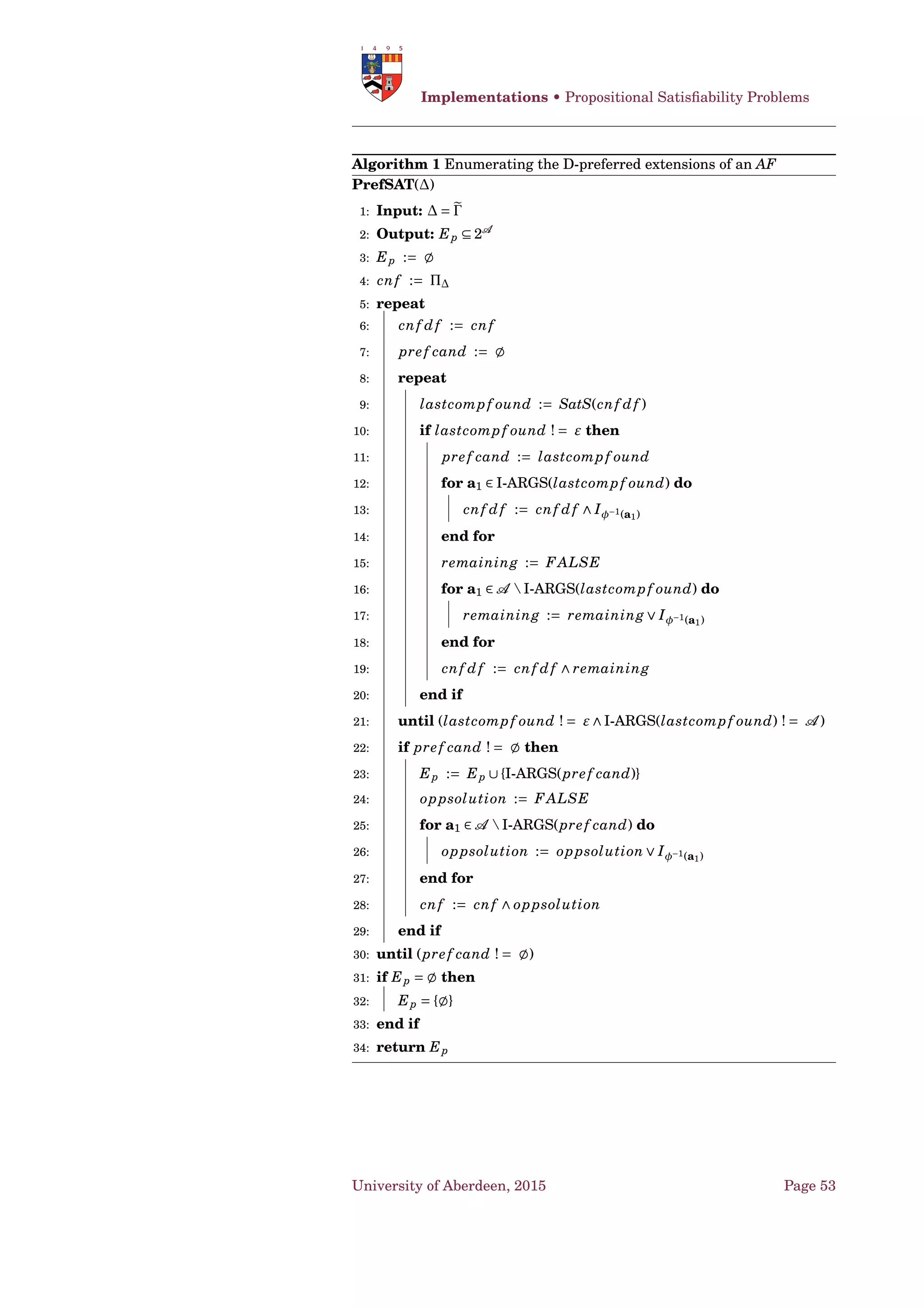 Frameworks • Structural Approach [Hun14]
INV P is involutary if for every a,b ∈ A , if a attacks b, then P(a) =
1− P(b).
Let the event “a is accepted” be denoted as a, and let be Eac(S) =
{a|a ∈ S}. Then P is weakly p-justiﬁable iff ∀a ∈ A , ∀b ∈ a−
, P(a) ≤ 1 −
P(b). ♠ 5
Proposition 3 ([BGV14]). For every argumentation framework, there is
at least one P that it is de Finetti coherent [Fin74] and weakly p-justiﬁable.
♣
Deﬁnition 67. Correspondences between probabilistic and classical se-
mantics 10
Restriction on complete probability function P Classical semantics
No restriction complete extensions
No arguments a such that P(a) = 0.5 stable
Maximal no. of a such that P(a) = 1 preferred
Maximal no. of a such that P(a) = 0 preferred
Maximal no. of a such that P(a) = 0.5 grounded
Minimal no. of a such that P(a) = 1 grounded
Minimal no. of a such that P(a) = 0 grounded
Minimal no. of a such that P(a) = 0.5 semi-stable
♠
4.4 Structural Approach [Hun14]
Deﬁnition 68. Subframework For G = 〈A ,→〉 and G = 〈A ,→ 〉,
G G iff A ⊆ A and → = {〈a,b〉 ∈→| a,b ∈ A } 15
♠
Deﬁnition 69. Graphs giving an extension For an argument framework
G = 〈A ,→〉, a set of arguments Γ ⊆ A , and a semantics σ,
QX (Γ) = {G G | G σ Γ}
where G σ Γ denotes that Γ is an σ extension of G . ♠ 20
Deﬁnition 70. Probability of a set being an extension The probability
that a set of arguments Γ is an σ extension, denoted Pσ(Γ), is
PX (Γ) =
G ∈Qσ(Γ)
P(G )
where P is a probability distribution over subframeworks of G. ♠
University of Aberdeen, 2015 Page 39
 