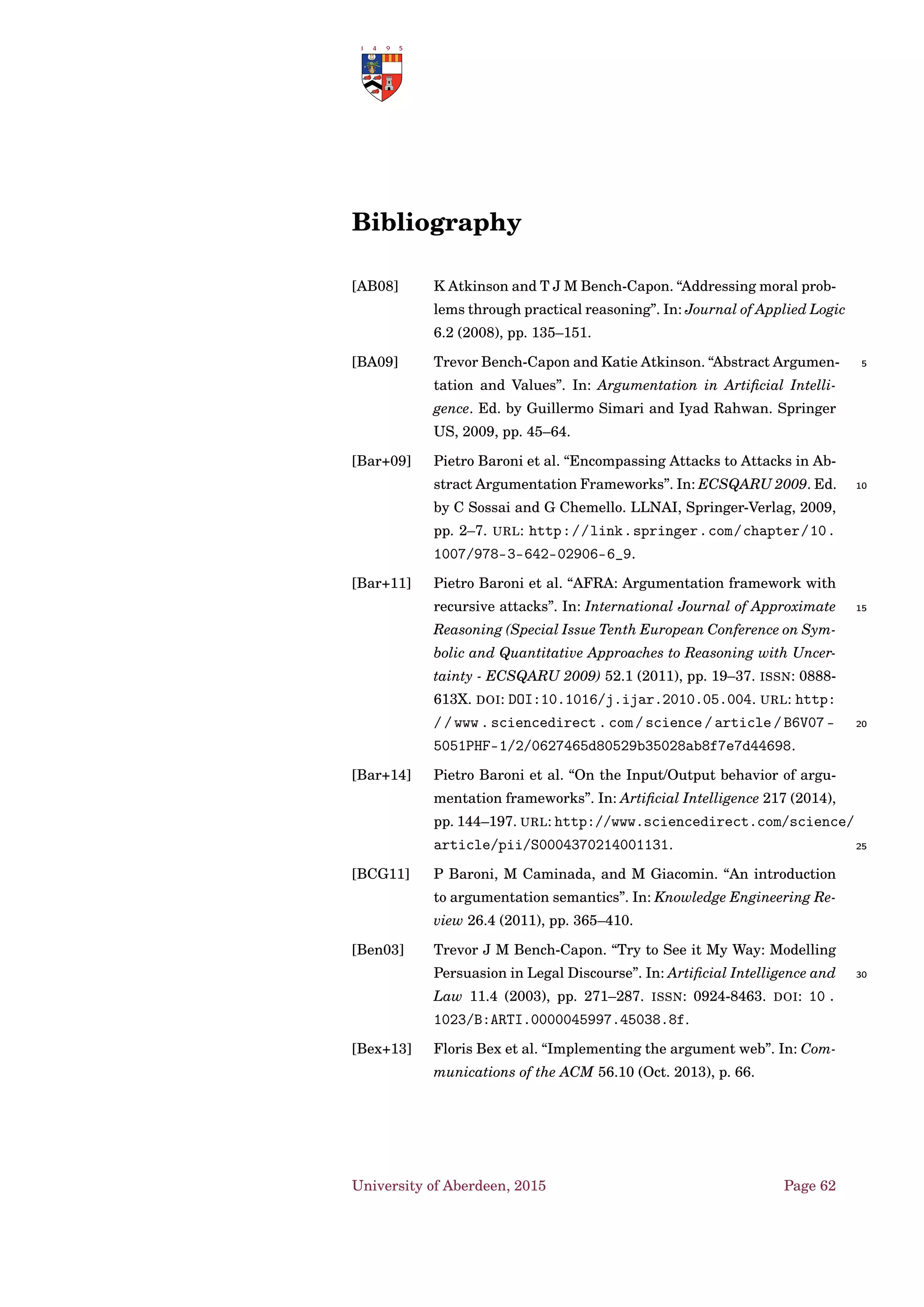 CISpaces • Arguments for Provenance
Argument Scheme for Provenance
Premises:
• Given pj about activity Acti, entity Eti, or
fact Fti (ppv1)
• GP(pj) includes pattern Pm of p-entities
Apv, p-activities Ppv, p-agents Agpv in-
volved in producing pj (ppv2)
• GP(pj) infers that information pj is true
(ppv3)
Conclusions:
Acti/Eti/Fti in pj may plausibly be true
(ppvcn)
Critical questions:
CQPV1 Is pj consistent with other information?
CQPV2 Is pj supported by evidence?
CQPV3 Does GP(pj) contain p-elements that lead
us not to believe pj?
CQPV4 Is there any other p-element that should
have been included in GP(pj) to infer that
pj is credible?
University of Aberdeen, 2015 Page 48
 