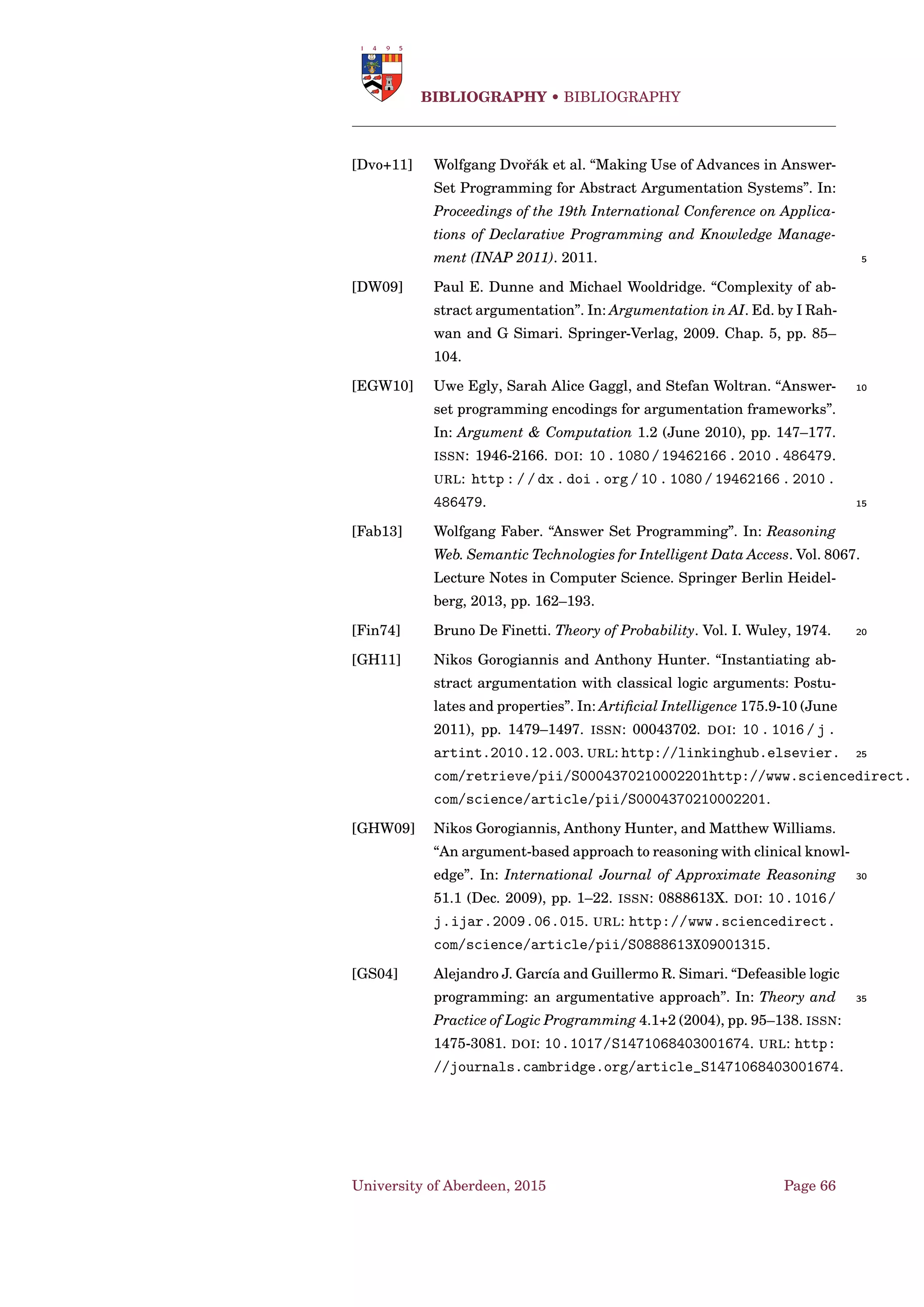 Implementations • Propositional Satisﬁability Problems
As noticed in [Cer+14b], the conjunction of the above formulae is re-
dundant. However, the non-redundant CNFs are not equivalent from an
empirical evaluation [Cer+14b]: the overall performance is signiﬁcantly
affected by the chosen conﬁguration pair CNF encoding–SAT solver.
University of Aberdeen, 2015 Page 52
 