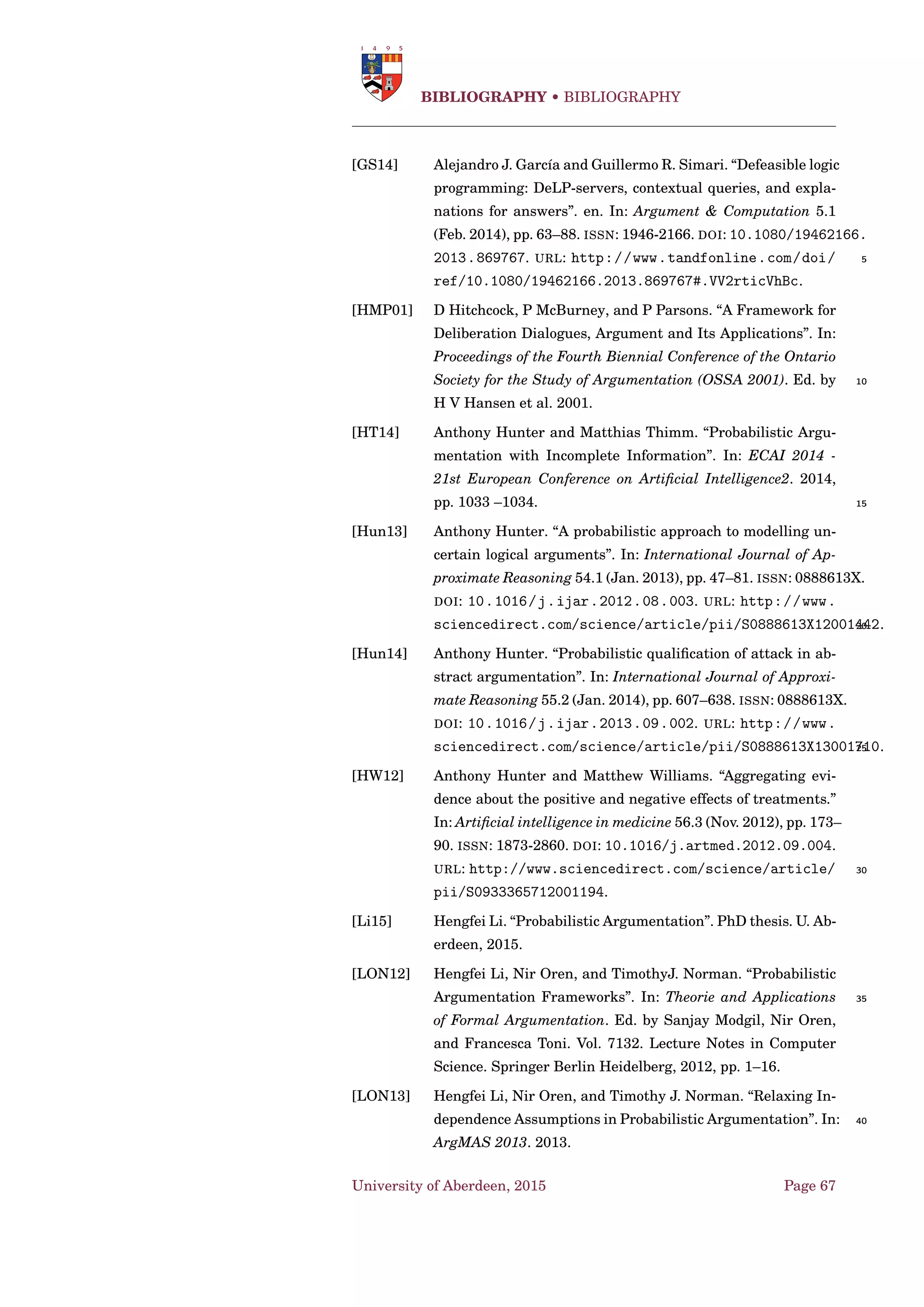 Implementations • Propositional Satisﬁability Problems
Algorithm 1 Enumerating the D-preferred extensions of an AF
PrefSAT(∆)
1: Input: ∆ = Γ
2: Output: Ep ⊆ 2A
3: Ep :=
4: cnf := Π∆
5: repeat
6: cnf df := cnf
7: pref cand :=
8: repeat
9: lastcompf ound := SatS(cnf df )
10: if lastcompf ound ! = ε then
11: pref cand := lastcompf ound
12: for a1 ∈ I-ARGS(lastcompf ound) do
13: cnf df := cnf df ∧ Iφ−1(a1)
14: end for
15: remaining := F ALSE
16: for a1 ∈ A I-ARGS(lastcompf ound) do
17: remaining := remaining ∨ Iφ−1(a1)
18: end for
19: cnf df := cnf df ∧ remaining
20: end if
21: until (lastcompf ound ! = ε∧I-ARGS(lastcompf ound) ! = A )
22: if pref cand ! = then
23: Ep := Ep ∪{I-ARGS(pref cand)}
24: oppsolution := F ALSE
25: for a1 ∈ A I-ARGS(pref cand) do
26: oppsolution := oppsolution∨ Iφ−1(a1)
27: end for
28: cnf := cnf ∧ oppsolution
29: end if
30: until (pref cand ! = )
31: if Ep = then
32: Ep = { }
33: end if
34: return Ep
University of Aberdeen, 2015 Page 53
 