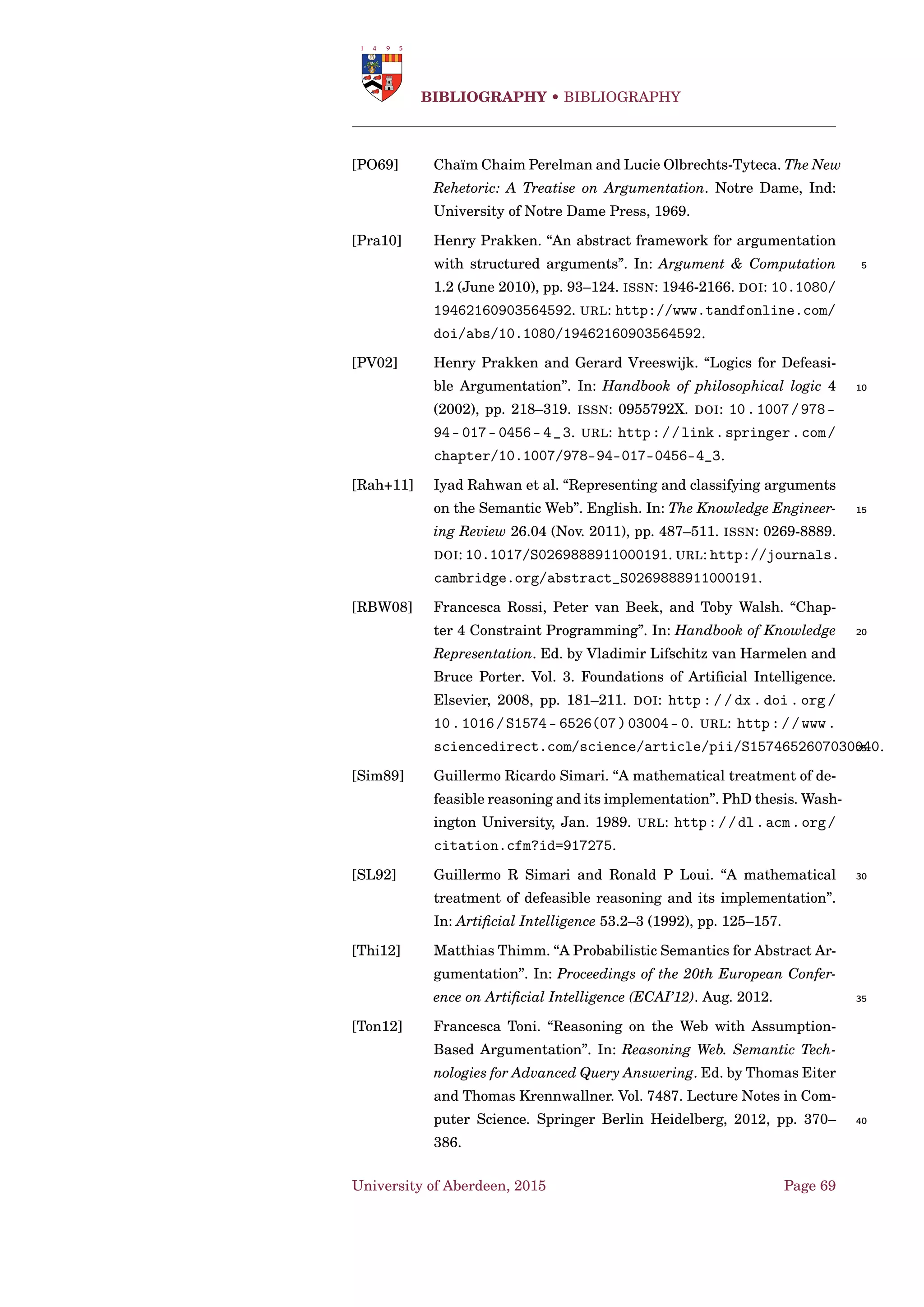 Implementations • Propositional Satisﬁability Problems
Algorithm 1 Computing D-preferred labellings of an AF
P-PREF(∆)
1: Input: ∆ = Γ
2: Output: Ep ∈ 2L(∆)
3: return P-SCC-REC(∆,A )
Algorithm 2 Greedy computation of base cases
GREEDY(L,C)
1: Input: L = (L1
,...,Ln
:= {Sn
1 ,...,Sn
h
}),C ⊆ A
2: Output: M = {...,(Si,Bi),...}
3: M :=
4: for S ∈ n
i=1
Li
do in parallel
5: B := B-PR(∆↓S,S ∩C)
6: M = M ∪{(S,B)}
7: end for
8: return M
BOUNDCOND(∆,Si,L ab) returns (O, I) where O = {a1 ∈ Si | ∃a2 ∈
S ∩ a−
1 : L ab(a2) = in} and I = {a1 ∈ Si | ∀ a2 ∈ S ∩ a−
1 ,L ab(a2) = out},
with S ≡ S1 ∪...∪ Si−1.
University of Aberdeen, 2015 Page 55
 