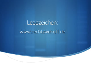 S
Lesezeichen:
www.rechtzweinull.de
 