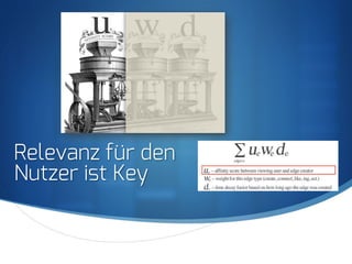 S
Relevanz für den
Nutzer ist Key
 