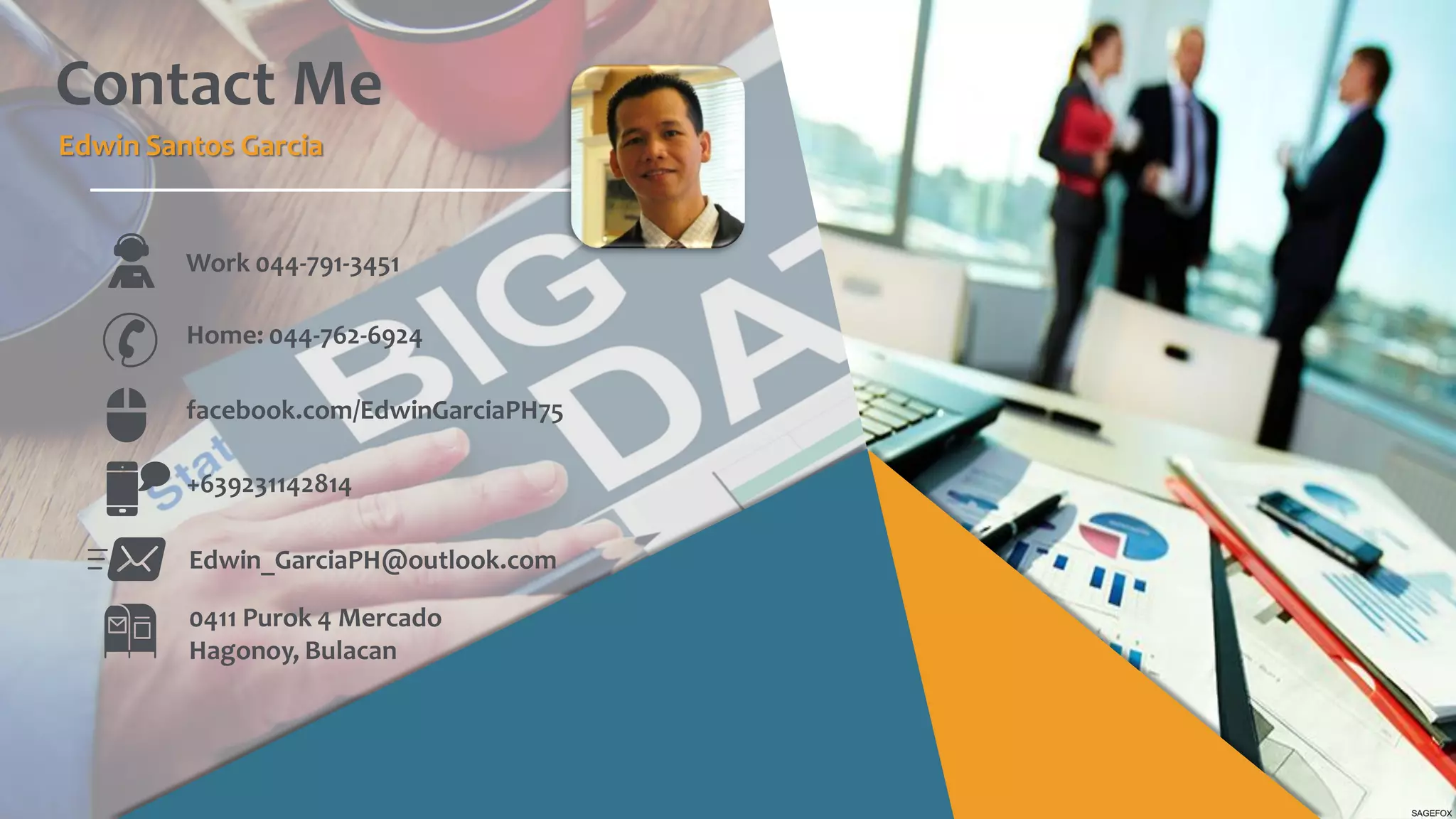 Contact Me
Edwin Santos Garcia
Work 044-791-3451
Home: 044-762-6924
facebook.com/EdwinGarciaPH75
+639231142814
Edwin_GarciaPH@outlook.com
0411 Purok 4 Mercado
Hagonoy, Bulacan
 