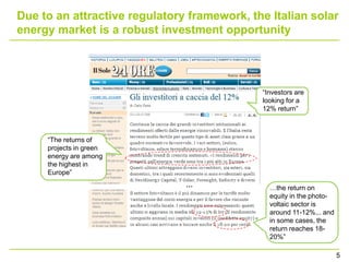 Due to an attractive regulatory framework, the Italian solar
energy market is a robust investment opportunity




        ...