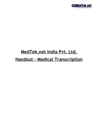 MedTek.net India Pvt. Ltd.
Handout – Medical Transcription
 