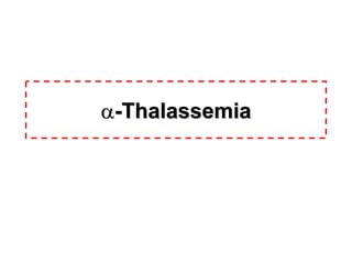 αα--ThalassemiaThalassemia
 