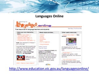 Languages Online
http://www.education.vic.gov.au/languagesonline/
 