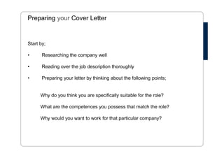 Points to Remember 
• Max 2 pages 
• Use simple language 
• Documentation: do not send documentation unless mentioned in the job ad 
• Have someone read over your CV 
• Do a spell check! (“I speak fluent Englesh, Inglish, Eniglish” does not really 
instill confidence) 
• CV in Pdf. 
• Print out your CV 
 