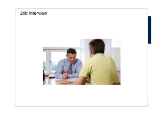 Job interview 
 