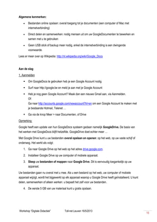 Workshop “Digitale Didactiek” Toll-net Leuven 16/5/2013
16
Algemene kenmerken:
 Bestanden online opslaan: overal toegang ...