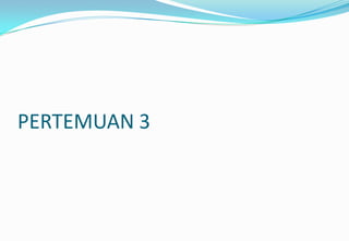 PERTEMUAN 3
 