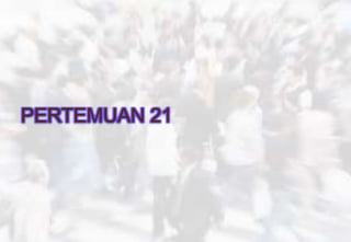 PERTEMUAN 21
 