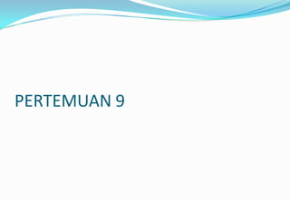 PERTEMUAN 9
 