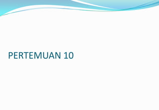 PERTEMUAN 10
 