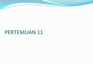 PERTEMUAN 11
 