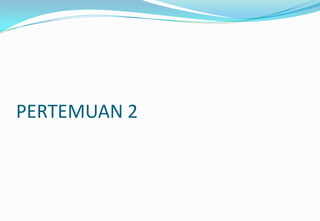 PERTEMUAN 2
 