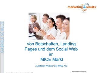Von Botschaften, Landing Pages und dem Social Web  im MICE Markt  Aussteller-Webinar der MICE AG  