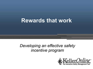 Rewards that work Developing an effective safety incentive program 