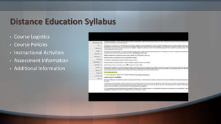 Distance Education Syllabus
• Course Logistics
• Course Policies
• Instructional Activities
• Assessment Information
• Additional Information
 