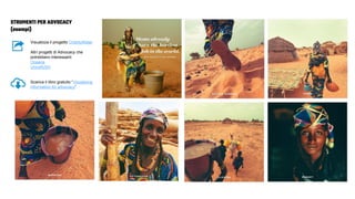 STRUMENTI PER ADVOCACY
(esempi)
Visualizza il progetto CharityWater
Altri progetti di Advocacy che
potrebbero interessarti:
Oceana
UnicefUSA
Scarica il libro gratuito “Visualizing
information for advocacy”
 