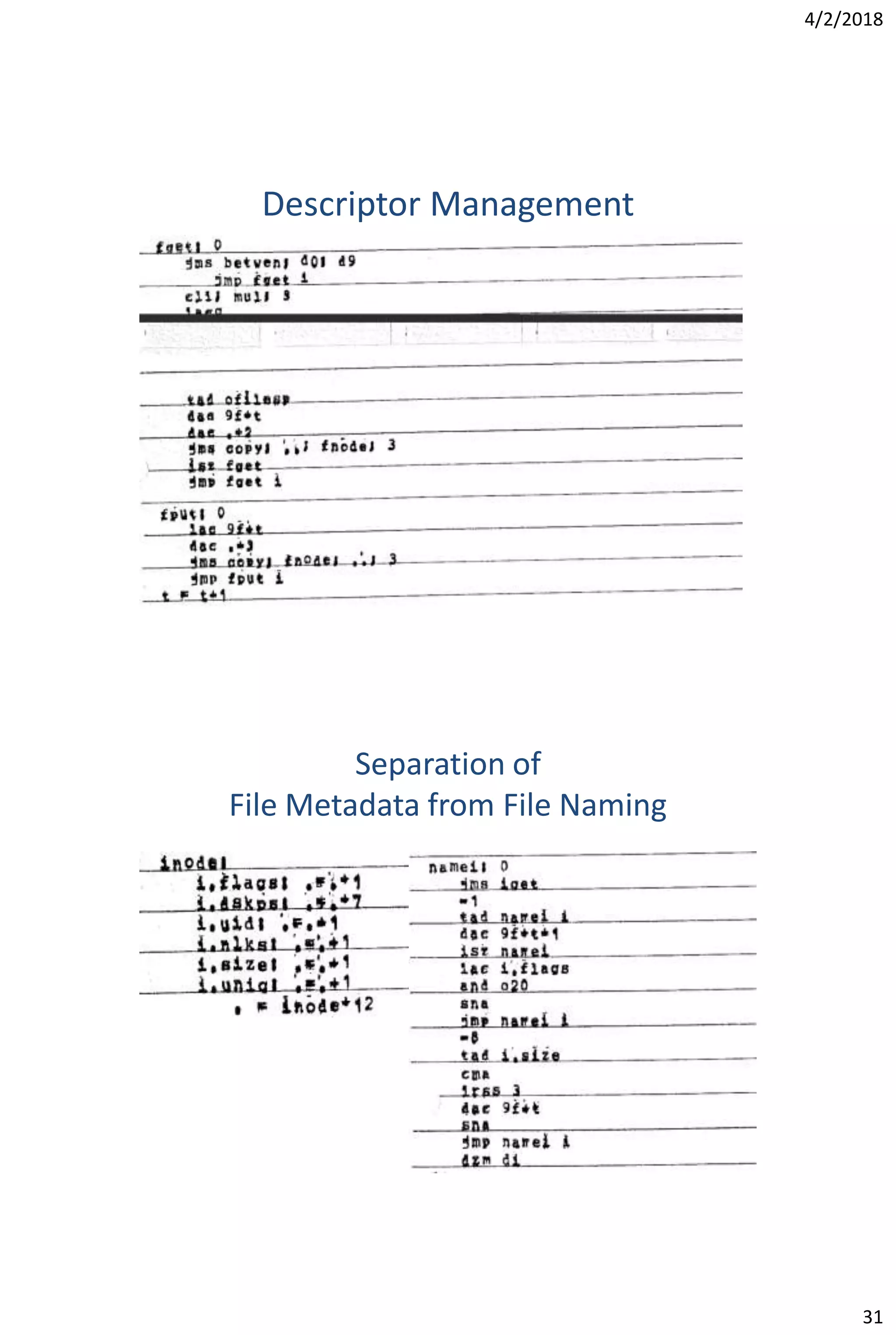 4/2/2018
31
Descriptor Management
Separation of
File Metadata from File Naming
 