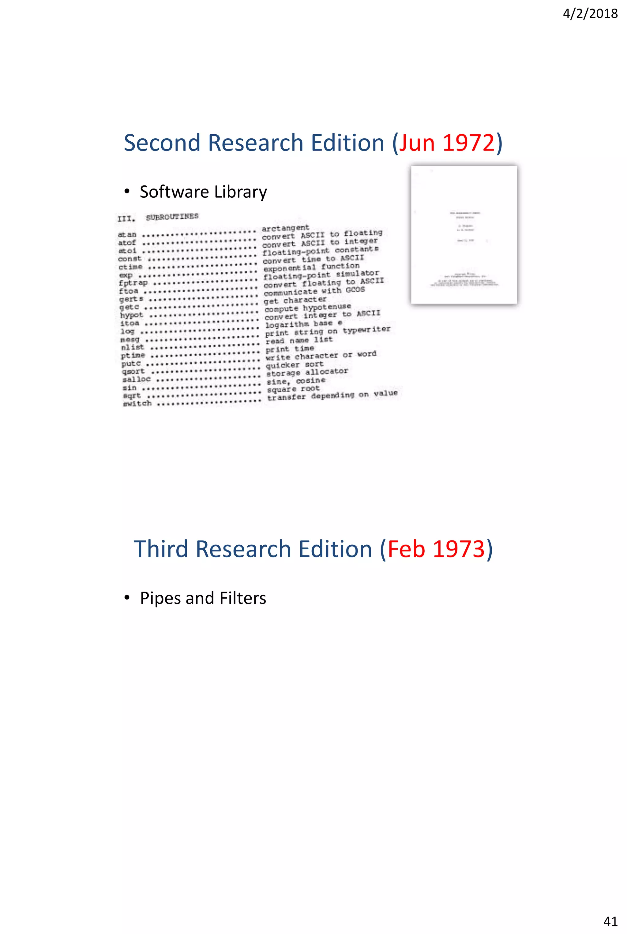 4/2/2018
41
Second Research Edition (Jun 1972)
• Software Library
Third Research Edition (Feb 1973)
• Pipes and Filters
 