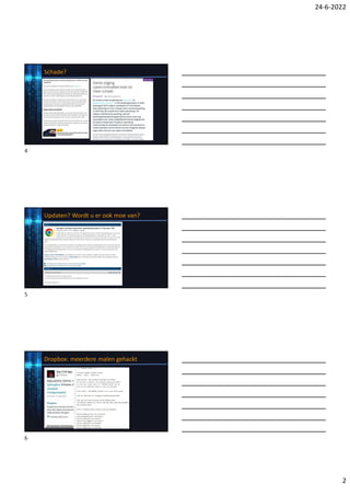 24-6-2022
2
Schade?
Updaten? Wordt u er ook moe van?
Dropbox: meerdere malen gehackt
4
5
6
 