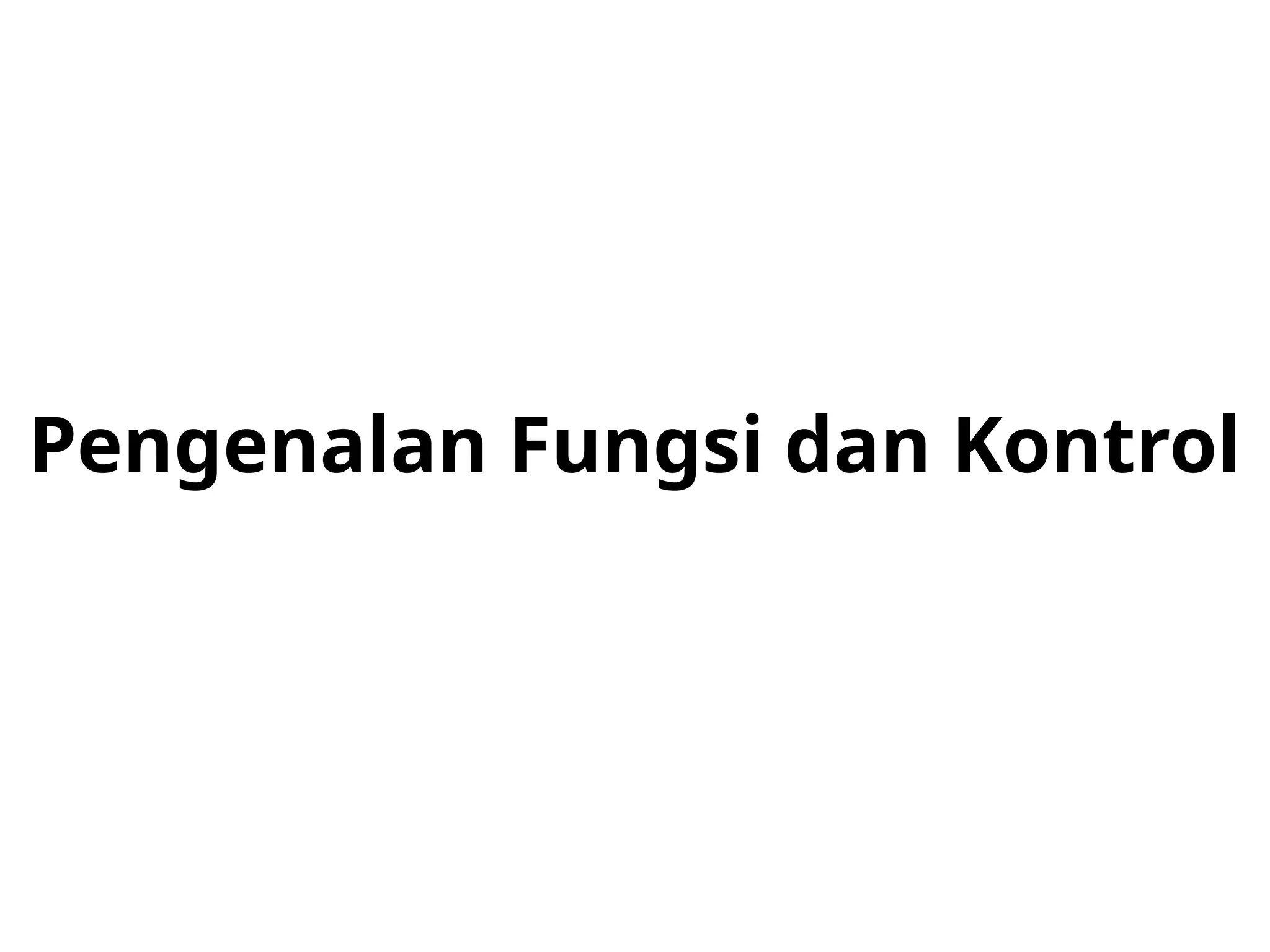 Pengenalan Fungsi dan Kontrol
 
