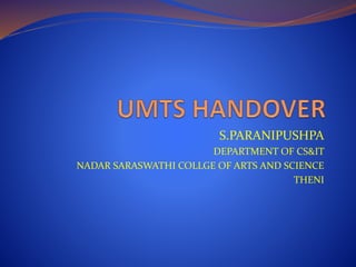 S.PARANIPUSHPA
DEPARTMENT OF CS&IT
NADAR SARASWATHI COLLGE OF ARTS AND SCIENCE
THENI
 