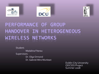Dublin City University ODCSSS Project Summer 2008 Student: Madalina Fiterau Supervisors: Dr. Olga Ormond Dr. Gabriel-Miro Muntean 